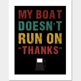 My Boat Doesn't Run On Thanks Boating Gifts For Boat Owners Posters and Art